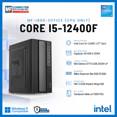 MF-I800-OFFICE (CPU ONLY) INTEL CORE I5-12400F / H610M / GT 710 2GB / 8GB DDR4 / 512GB SSD / CASING WITH 700W PSU